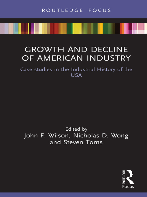Title details for Growth and Decline of American Industry by John F. Wilson - Available